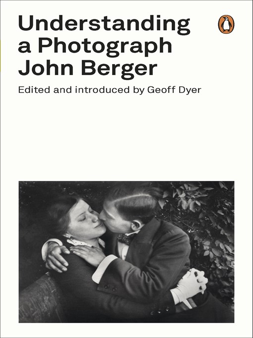 Title details for Understanding a Photograph by John Berger - Wait list
